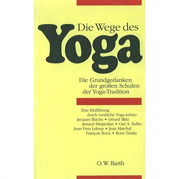 Die Wege des Yoga von J. Blache, G. Blitz, A. Desjardins, C.A. Kel,
