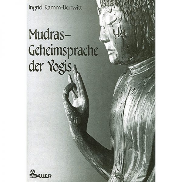 Mudras - Geheimsprache der Yogis von Ramm-Bonwitt