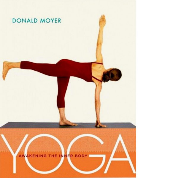 Donald Moyer: Yoga - awakening the inner body